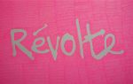 Révolte - Textmarker auf Papier, 100 x 70 cm, 2010 - aus der Serie: Politische Graffiti / Papier